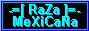 RaZa-MeXiCaNa TeaM