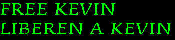 FREE KEVIN ------- LIBEREN A KEVING