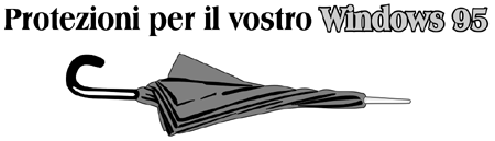 Protezioni per Windows 95