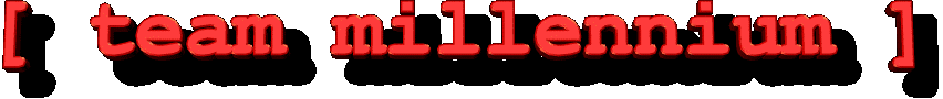 [ team millennium ]