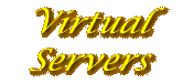 Virtual Servers -- Click Here!
