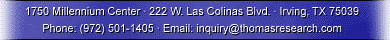 1750 Millennium Center � 222 W. Las Colinas Blvd. � Irving, TX 75039 � Phone: (972) 501-1405 � Email: inquiry@thomasresearch.com