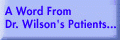 A Word From Dr. Wilson's Patients