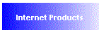 Internet Products