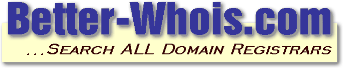 BetterWhois.com: Search ALL Domain Registrars